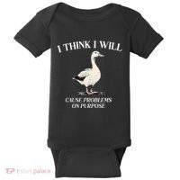 I Think I Will Cause Problems On Purpose Meme Goose Duck Baby Bodysuit thumb 0