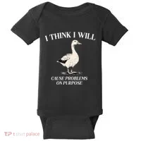 I Think I Will Cause Problems On Purpose Meme Goose Duck Baby Bodysuit thumb 0