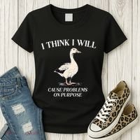 I Think I Will Cause Problems On Purpose Meme Goose Duck Women's T-Shirt thumb 3