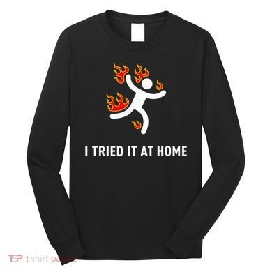I Tried It At Home Funny Geek Nerd It Admin Science Long Sleeve Shirt