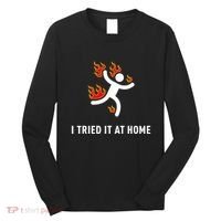 I Tried It At Home Funny Geek Nerd It Admin Science Long Sleeve Shirt thumb 0