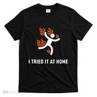 I Tried It At Home Funny Geek Nerd It Admin Science T-Shirt thumb 0