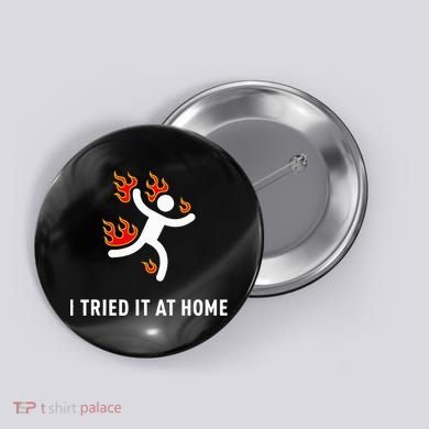 I Tried It At Home Funny Geek Nerd It Admin Science Button