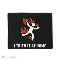 I Tried It At Home Funny Geek Nerd It Admin Science Mousepad thumb 0