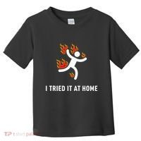 I Tried It At Home Funny Geek Nerd It Admin Science Toddler T-Shirt thumb 0