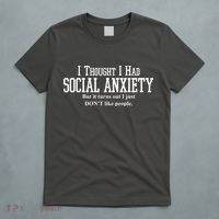 I Thought I Had Social Anxiety But It Turns Out I Just Don't Like People T-Shirt thumb 5