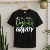 I Think I’Ll Try Defying Gravity Defying Musical T-Shirt thumb 2