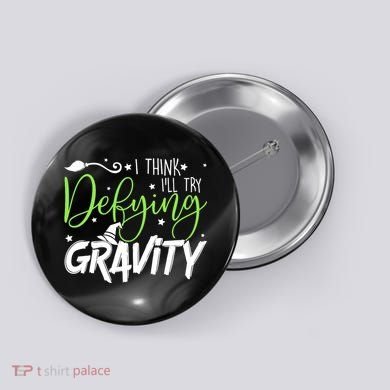 I Think I’Ll Try Defying Gravity Defying Musical Button