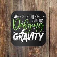 I Think I’Ll Try Defying Gravity Defying Musical Coaster thumb 0