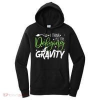 I Think I’Ll Try Defying Gravity Defying Musical Women's Hoodie thumb 0
