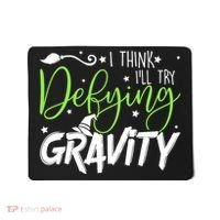 I Think I’Ll Try Defying Gravity Defying Musical Mousepad thumb 0