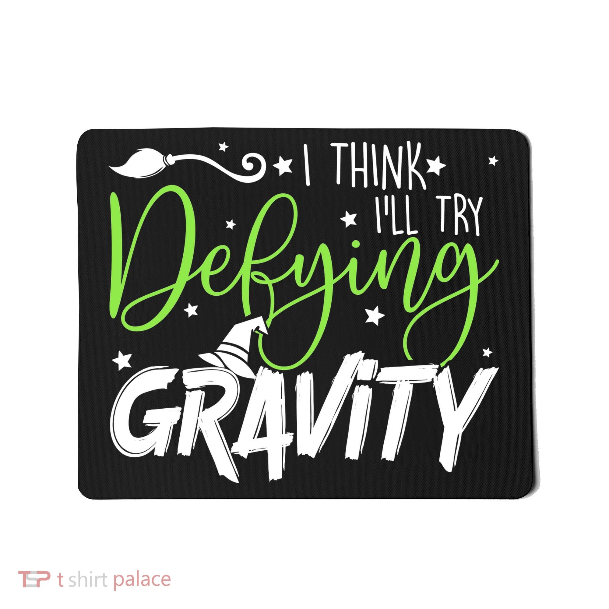 I Think I’Ll Try Defying Gravity Defying Musical Mousepad