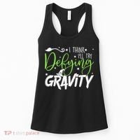 I Think I’Ll Try Defying Gravity Defying Musical Women's Tank Top thumb 0