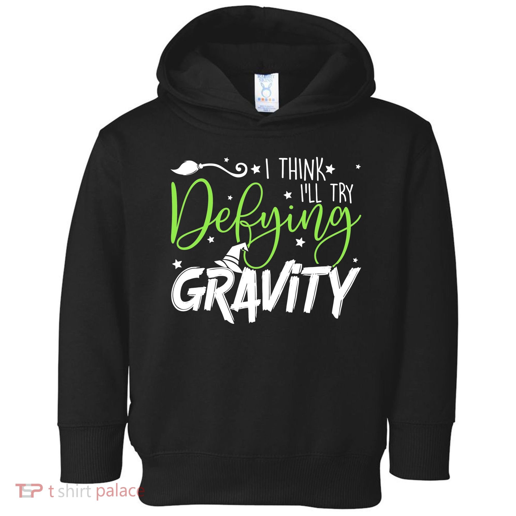 I Think I’Ll Try Defying Gravity Defying Musical Toddler Hoodie