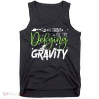 I Think I’Ll Try Defying Gravity Defying Musical Tank Top thumb 0