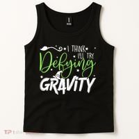 I Think I’Ll Try Defying Gravity Defying Musical Tank Top thumb 2