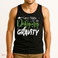 I Think I’Ll Try Defying Gravity Defying Musical Tank Top thumb 3