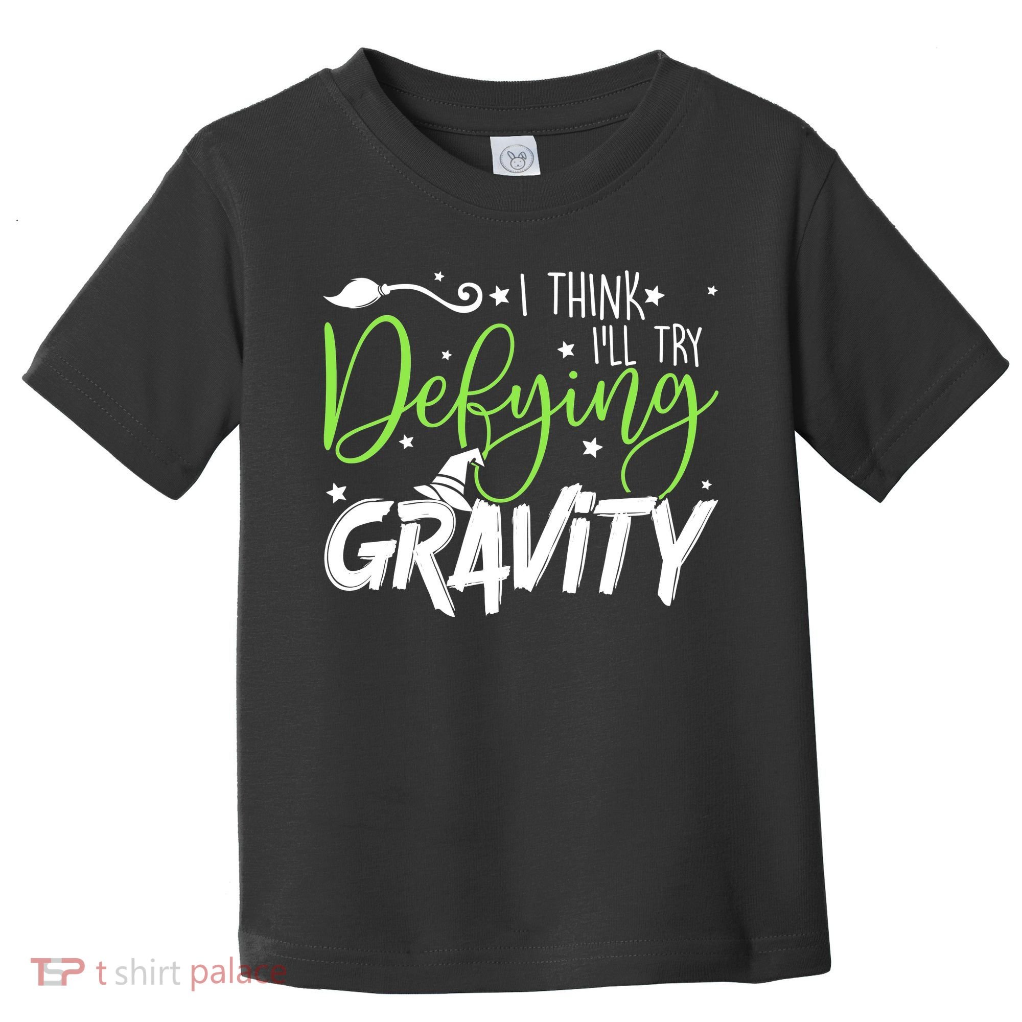 I Think I’Ll Try Defying Gravity Defying Musical Toddler T-Shirt