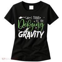 I Think I’Ll Try Defying Gravity Defying Musical Women's T-Shirt thumb 0