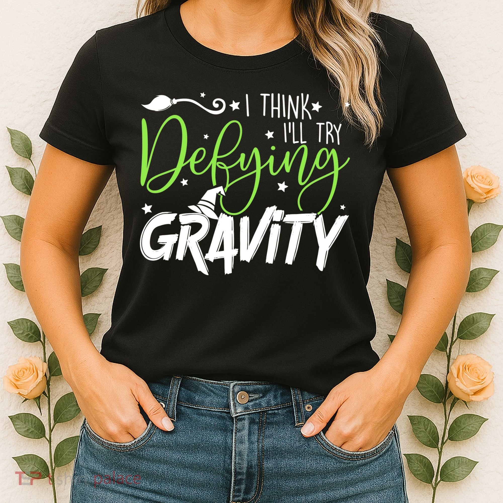 I Think I’Ll Try Defying Gravity Defying Musical Women's T-Shirt