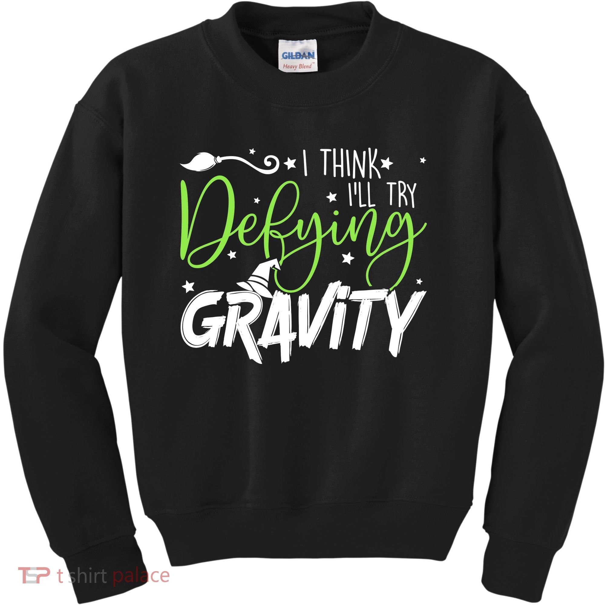 I Think I’Ll Try Defying Gravity Defying Musical Kids Sweatshirt