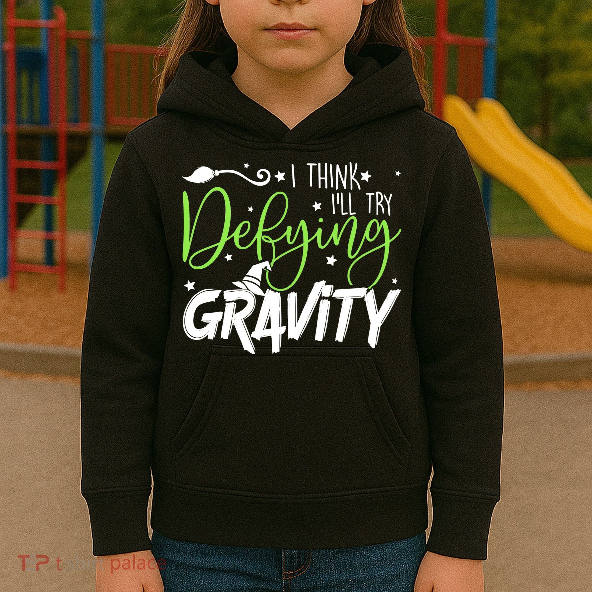 I Think I’Ll Try Defying Gravity Defying Musical Kids Hoodie