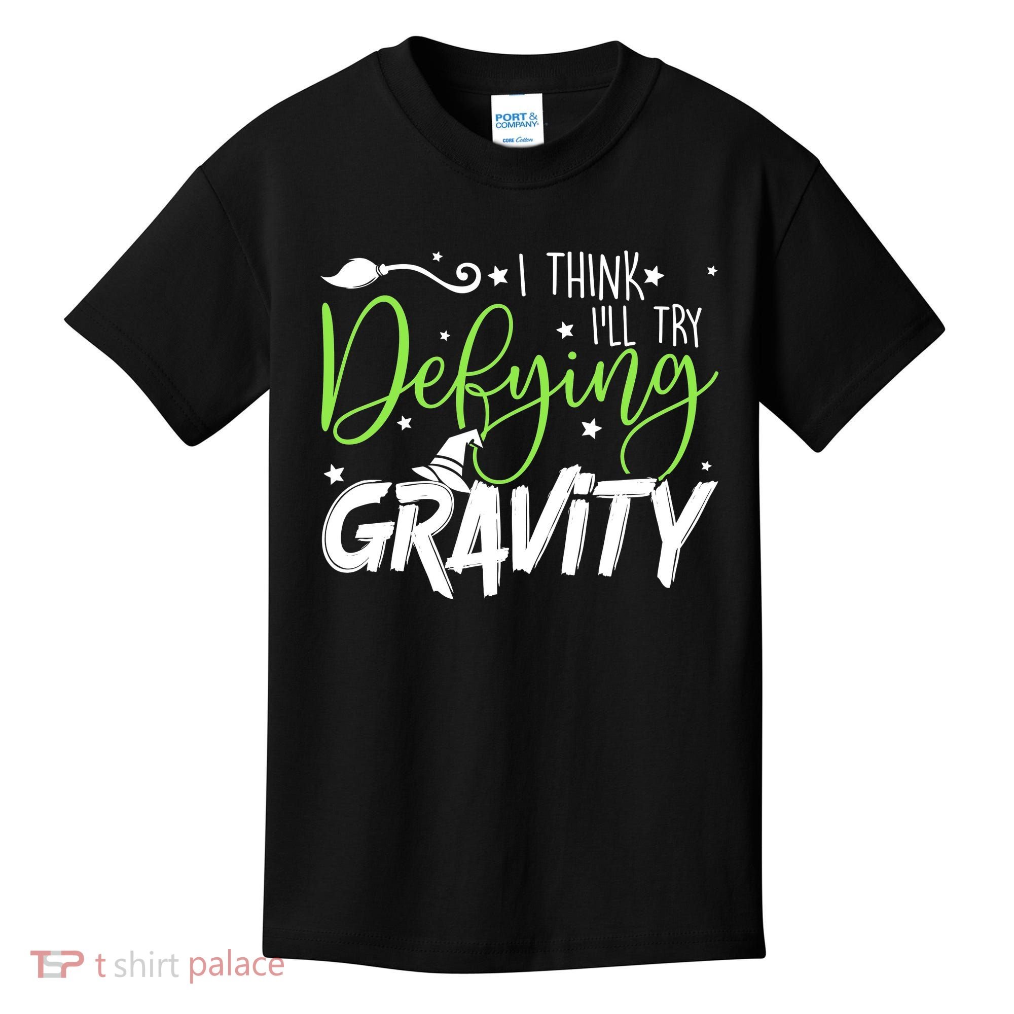 I Think I’Ll Try Defying Gravity Defying Musical Kids T-Shirt
