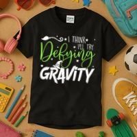 I Think I’Ll Try Defying Gravity Defying Musical Kids T-Shirt thumb 3