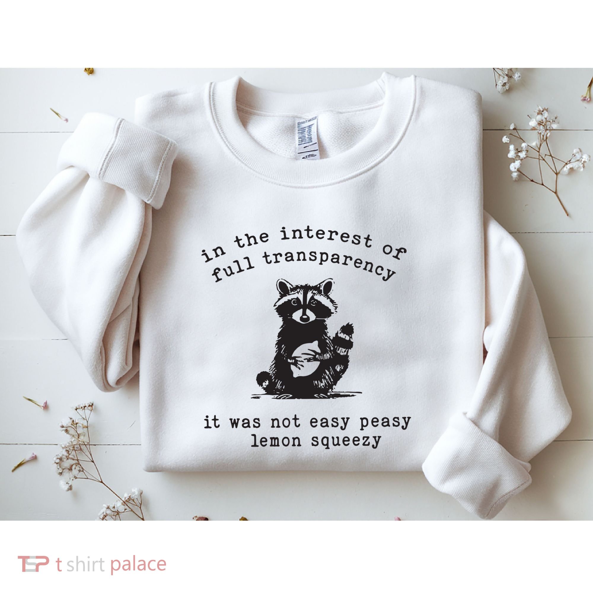 In The Insterest Of Full Transparency It Was Not Easy Peasy Lemon Squeezy Sweatshirt