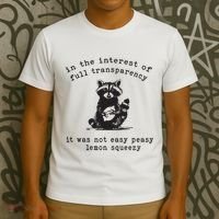 In The Insterest Of Full Transparency It Was Not Easy Peasy Lemon Squeezy T-Shirt thumb 3
