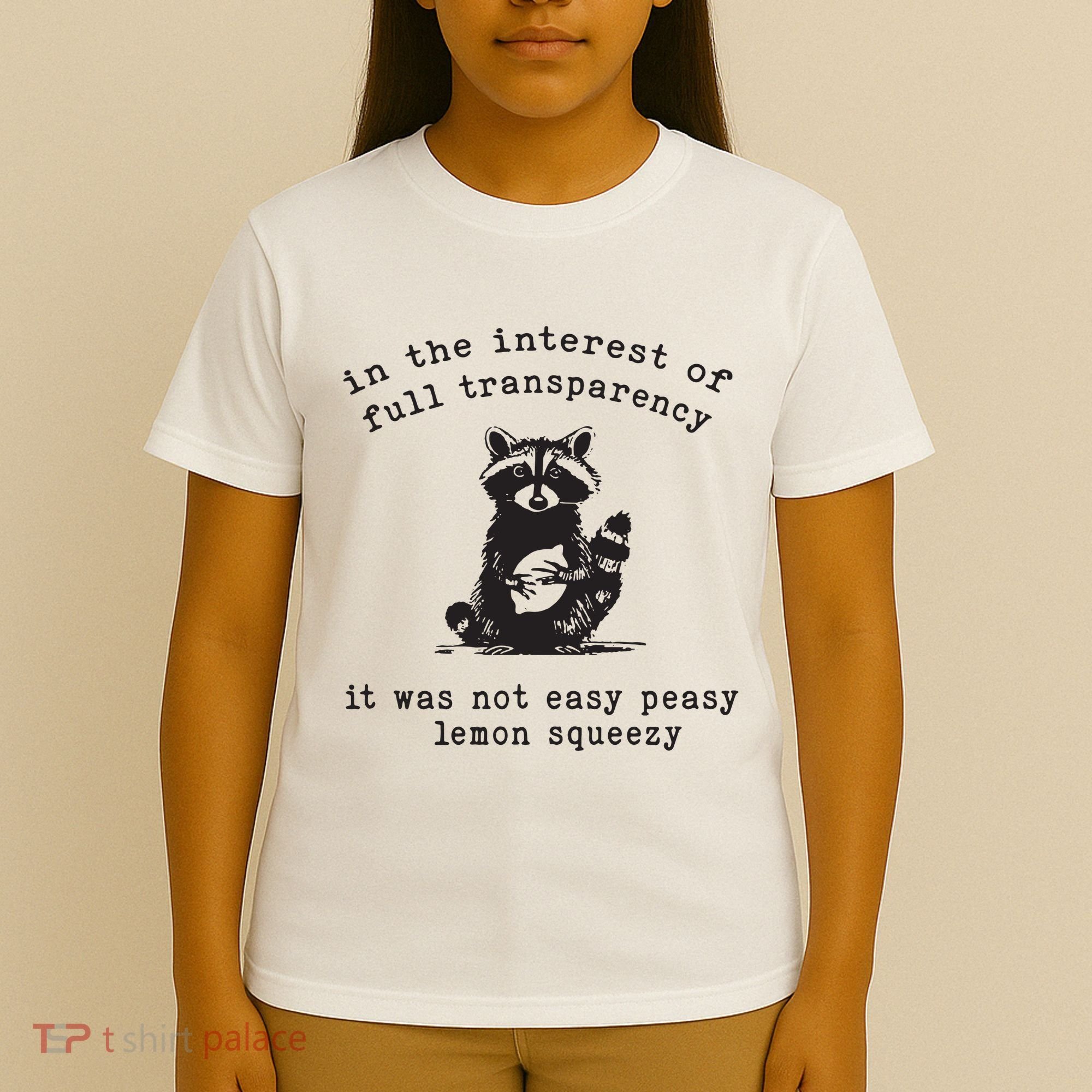 In The Insterest Of Full Transparency It Was Not Easy Peasy Lemon Squeezy T-Shirt