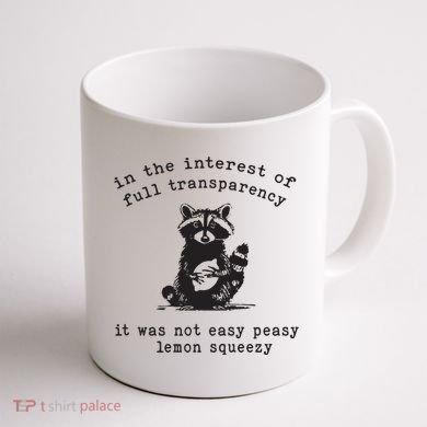 In The Insterest Of Full Transparency It Was Not Easy Peasy Lemon Squeezy Coffee Mug back