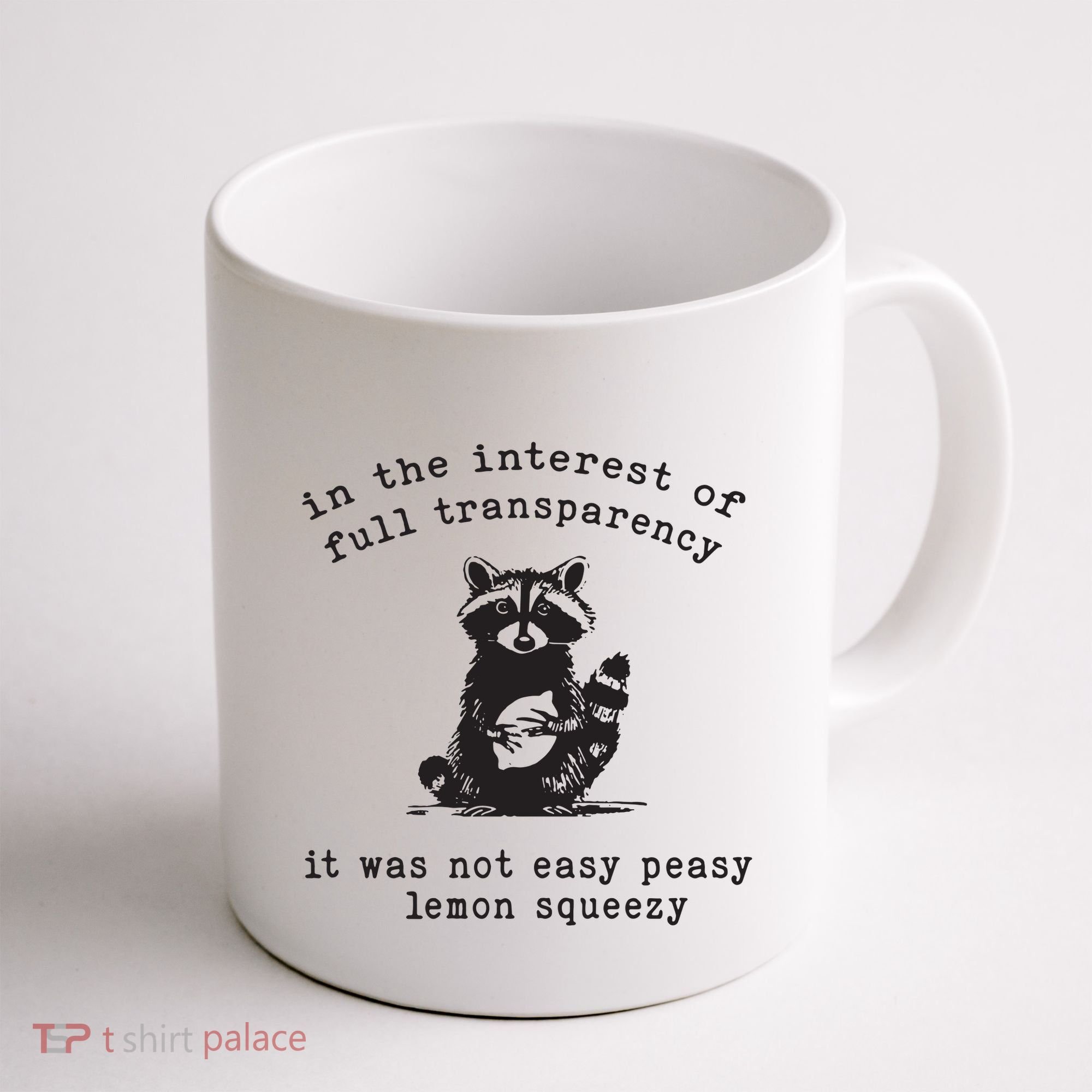 In The Insterest Of Full Transparency It Was Not Easy Peasy Lemon Squeezy Coffee Mug