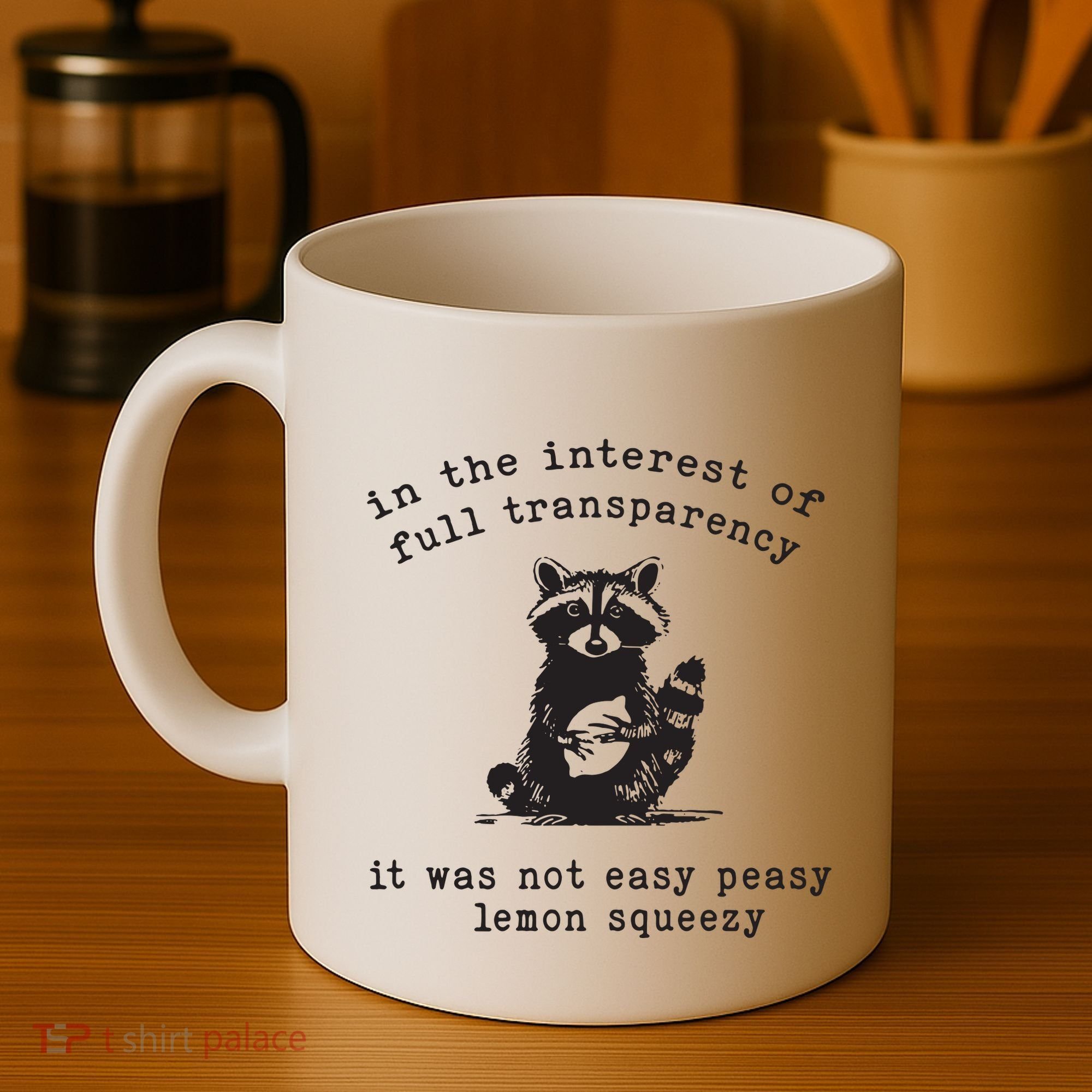 In The Insterest Of Full Transparency It Was Not Easy Peasy Lemon Squeezy Coffee Mug