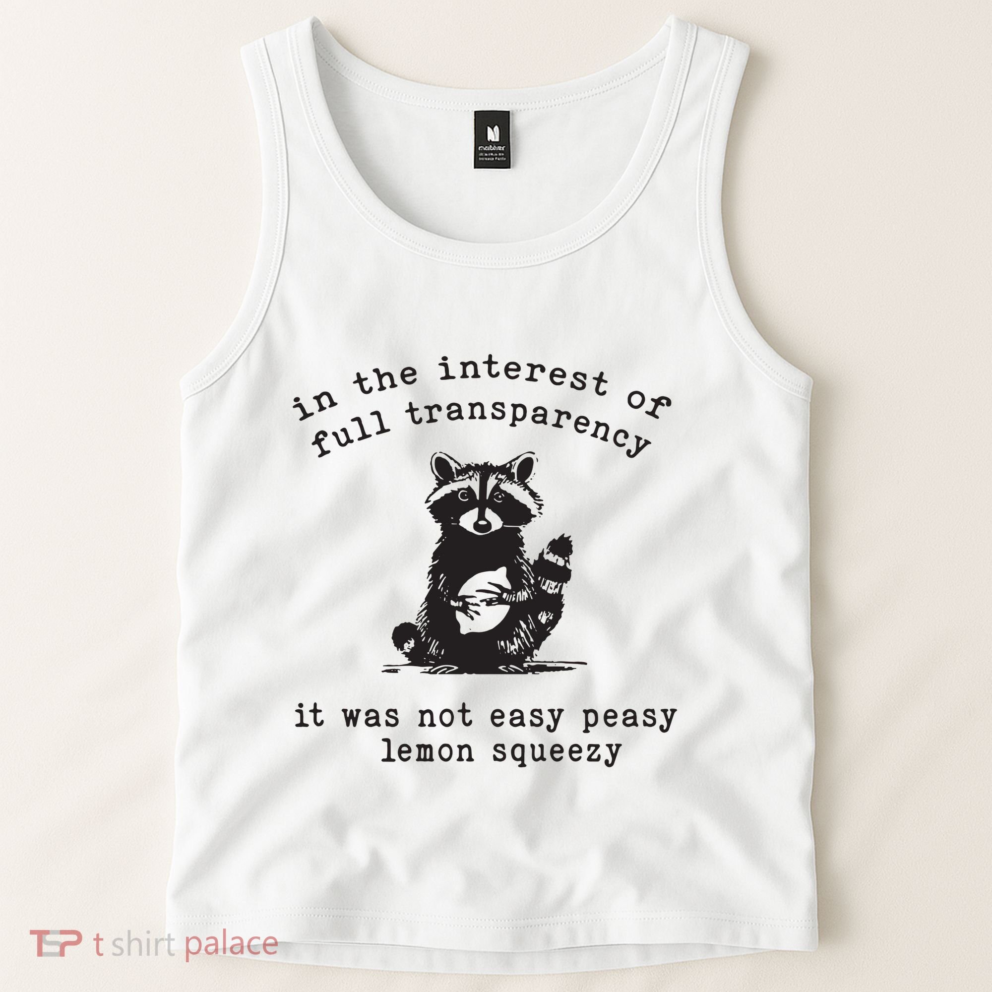 In The Insterest Of Full Transparency It Was Not Easy Peasy Lemon Squeezy Tank Top