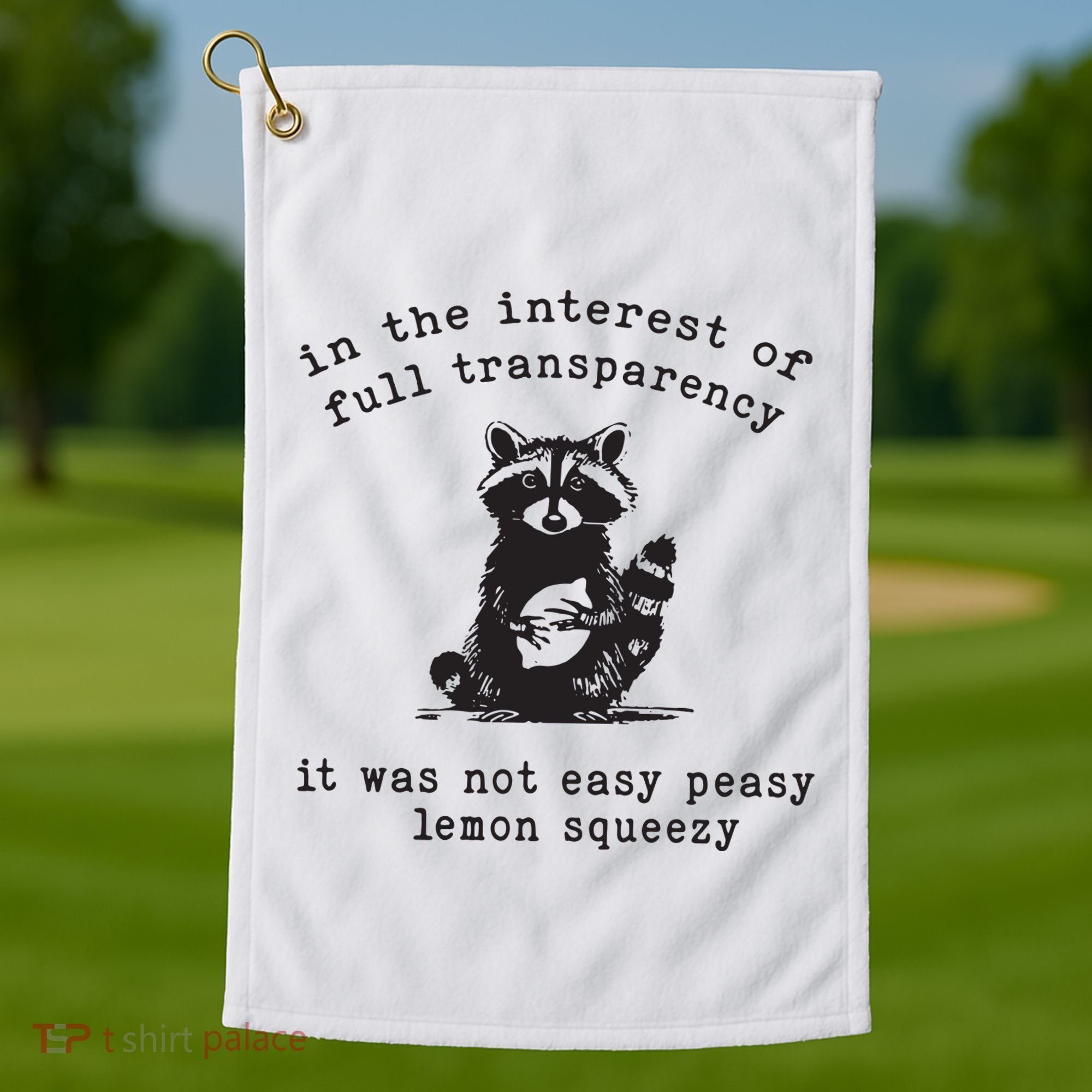 In The Insterest Of Full Transparency It Was Not Easy Peasy Lemon Squeezy Golf Towel