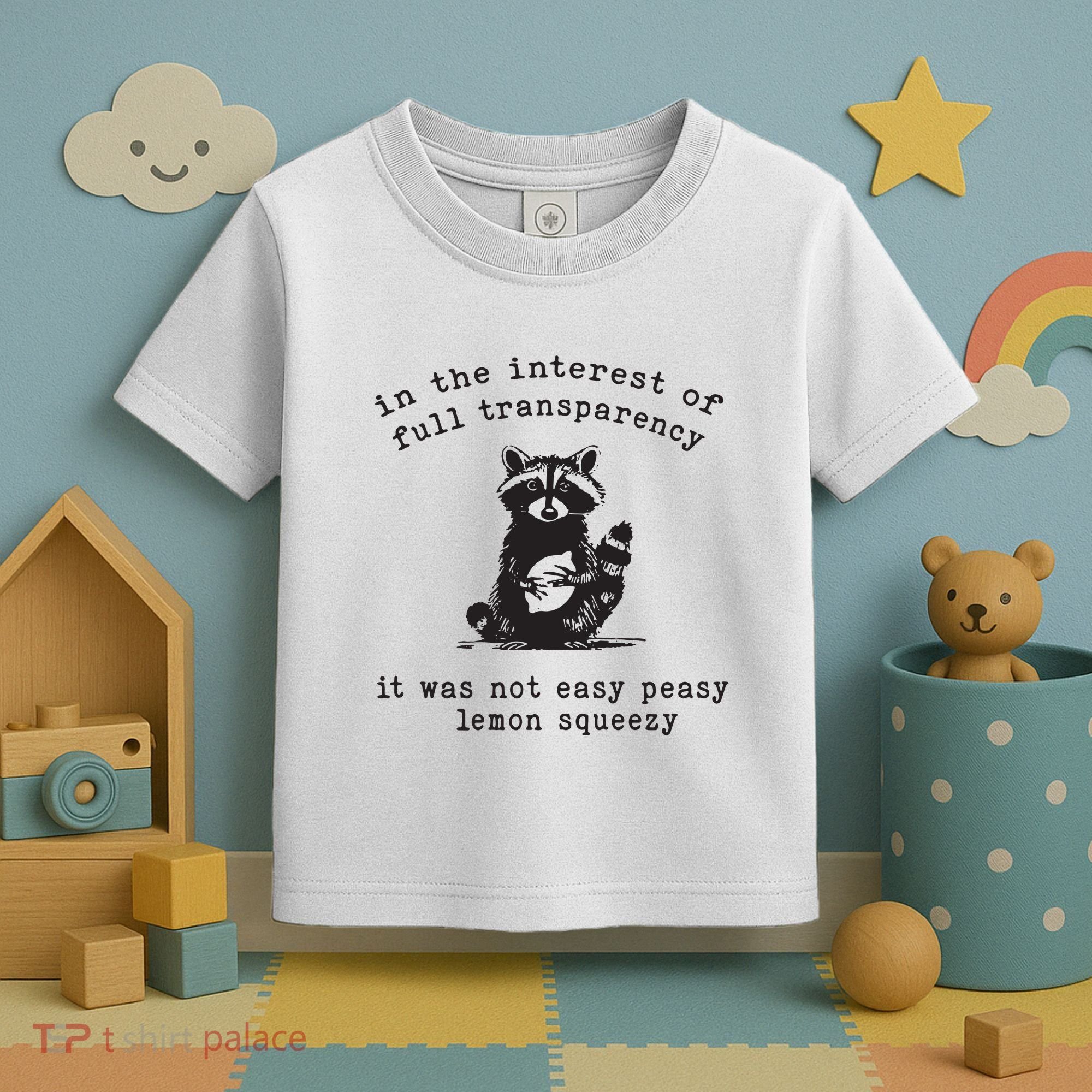 In The Insterest Of Full Transparency It Was Not Easy Peasy Lemon Squeezy Toddler T-Shirt