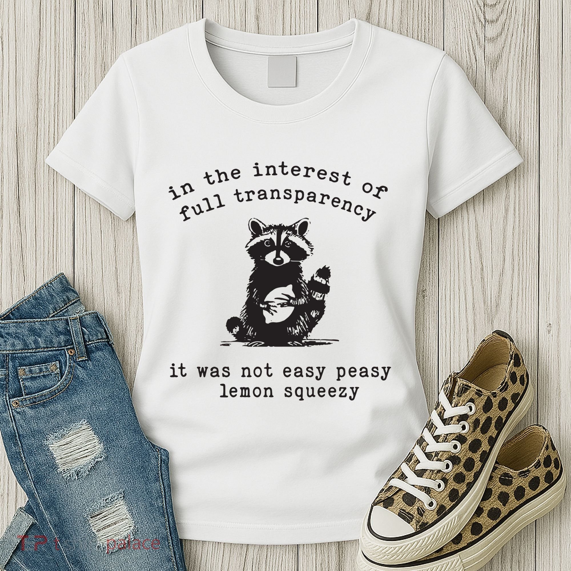 In The Insterest Of Full Transparency It Was Not Easy Peasy Lemon Squeezy Women's T-Shirt