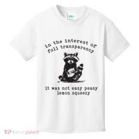In The Insterest Of Full Transparency It Was Not Easy Peasy Lemon Squeezy Kids T-Shirt thumb 0