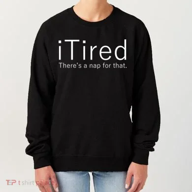 iTired Nap For That Women's Sweatshirt