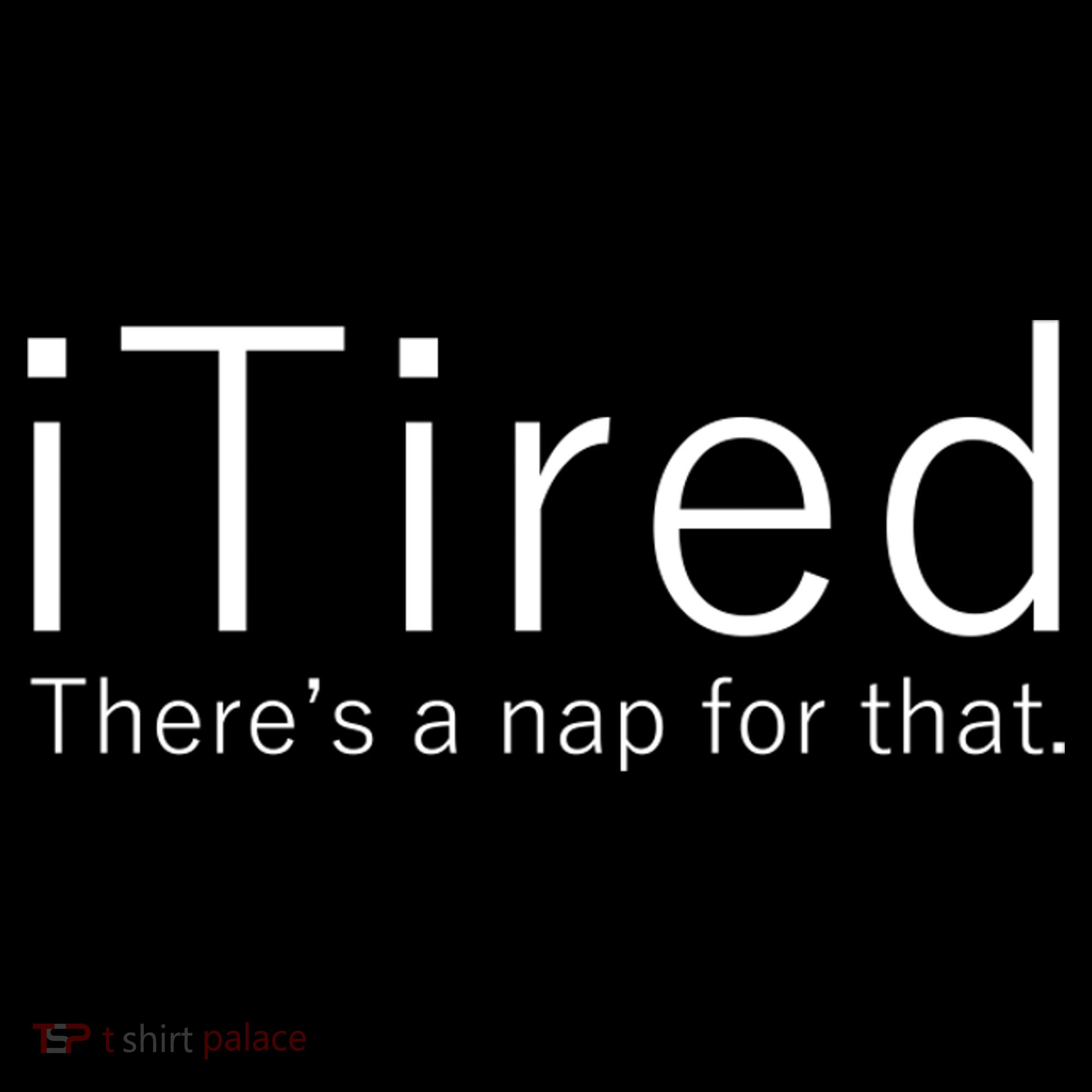 iTired Nap For That Long Sleeve Shirt