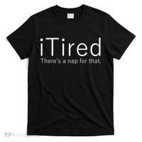 iTired Nap For That T-Shirt thumb 0