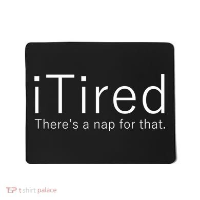 iTired Nap For That Mousepad