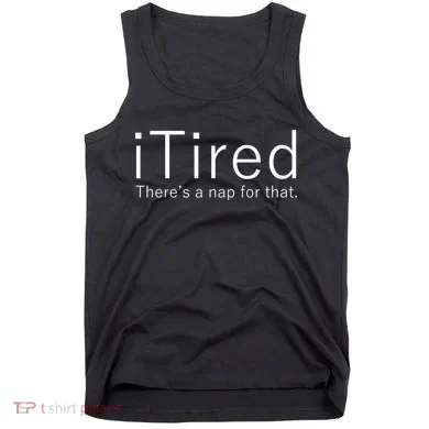 iTired Nap For That Tank Top