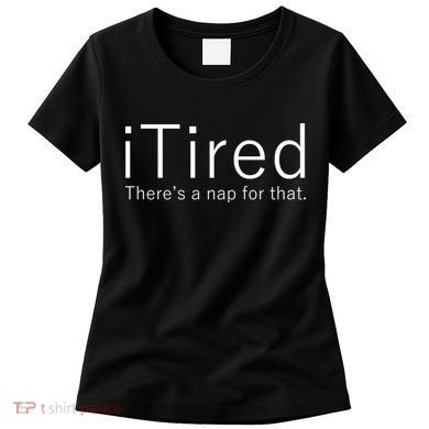 iTired Nap For That Women's T-Shirt