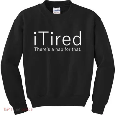 iTired Nap For That Kids Sweatshirt