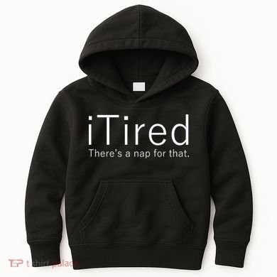 iTired Nap For That Kids Hoodie
