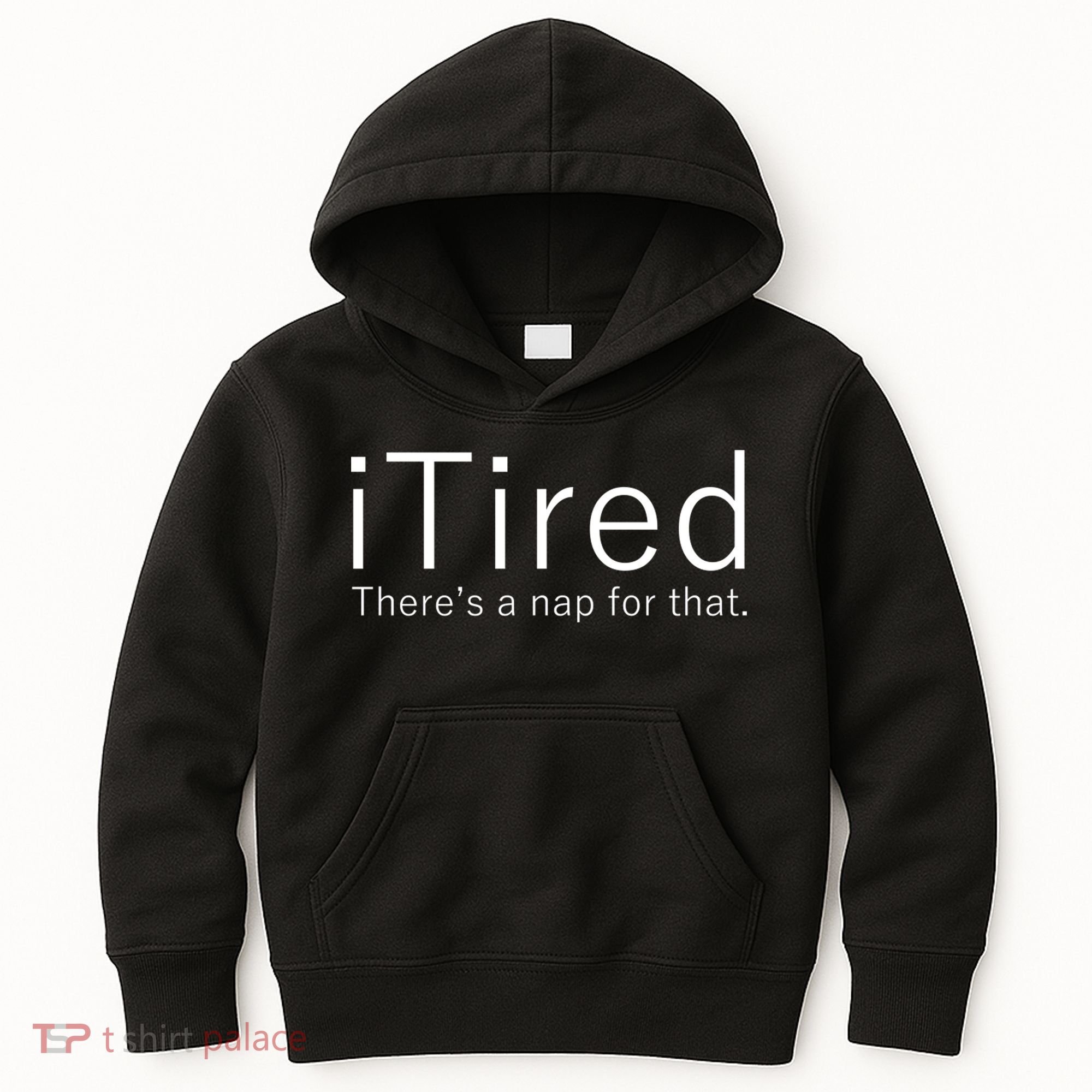 iTired Nap For That Kids Hoodie