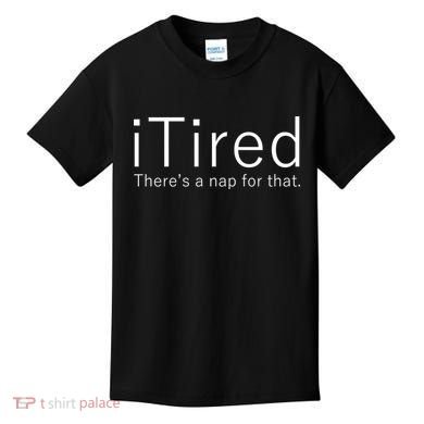 iTired Nap For That Kids T-Shirt