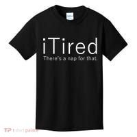 iTired Nap For That Kids T-Shirt thumb 0